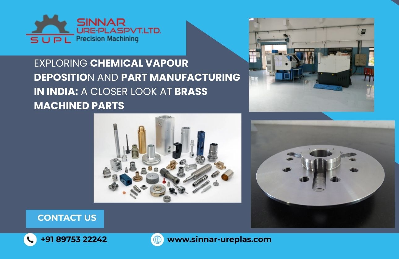 Exploring Chemical Vapour Deposition and Part Manufacturing in India: A Closer Look at Brass Machined Parts