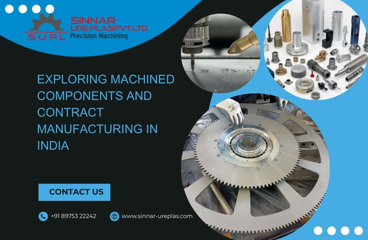 Exploring Machined Components and Contract Manufacturing in India