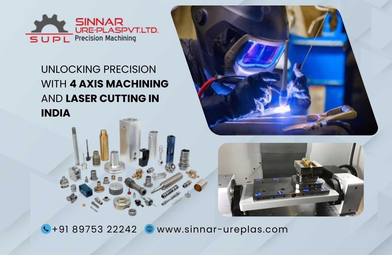 Unlocking Precision with 4 Axis Machining and Laser Cutting in India