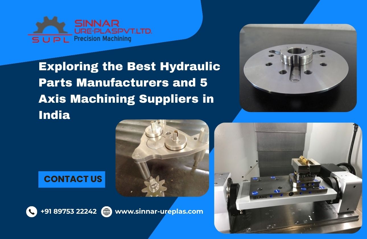 Exploring the Best Hydraulic Parts Manufacturers and 5 Axis Machining Suppliers in India