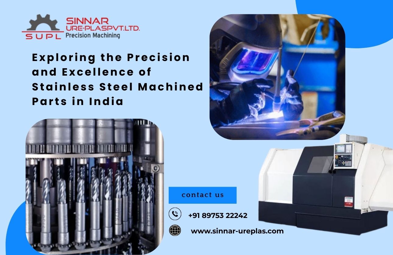 Exploring the Precision and Excellence of Stainless Steel Machined Parts in India