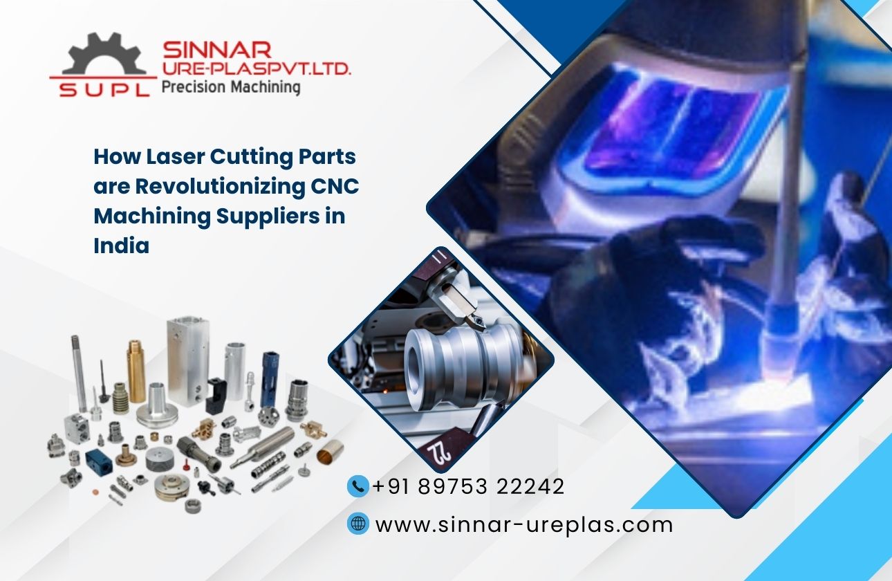 How Laser Cutting Parts are Revolutionizing CNC Machining Suppliers in India