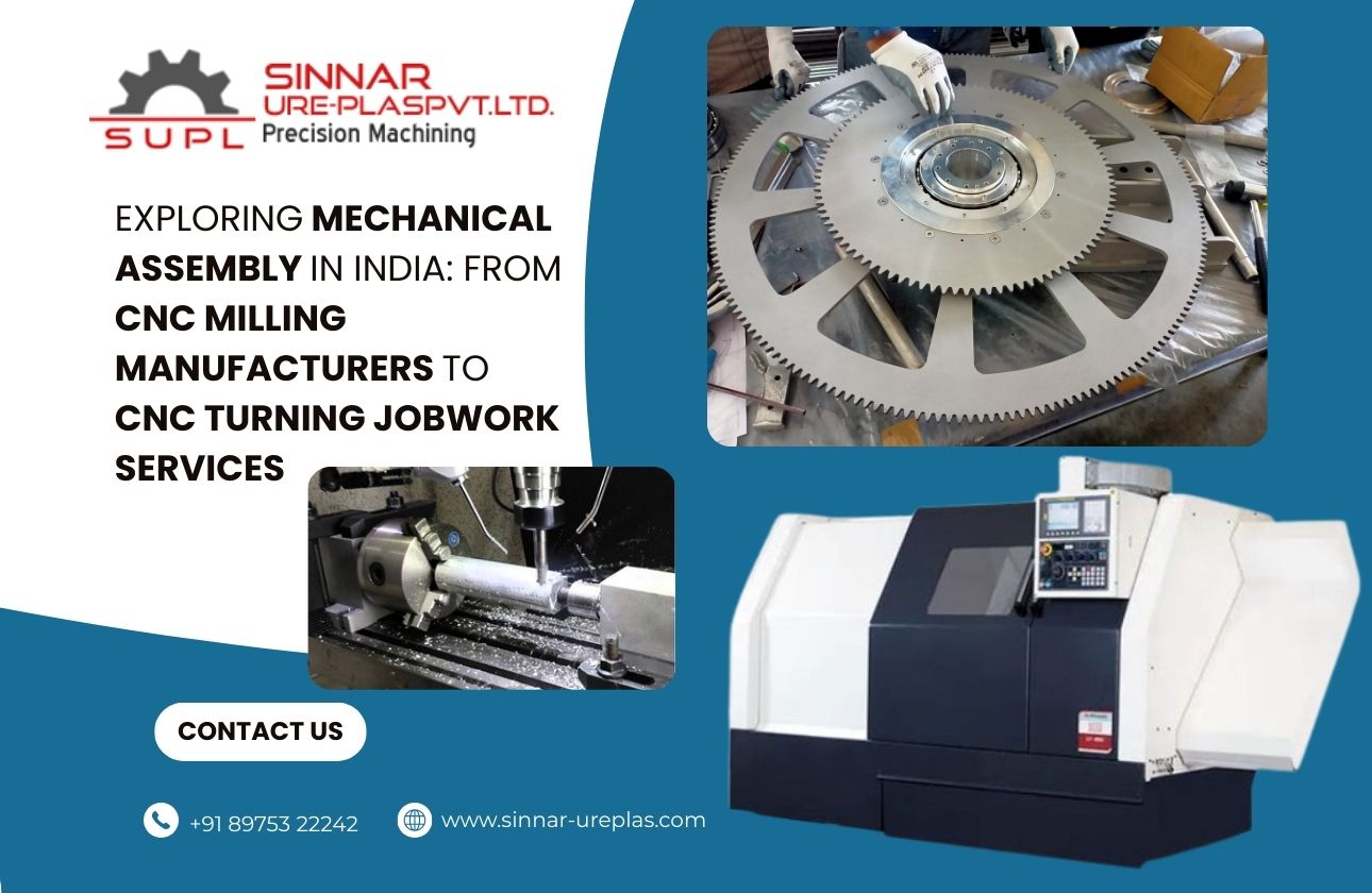 Exploring Mechanical Assembly in India: From CNC Milling Manufacturers to CNC Turning Jobwork Services