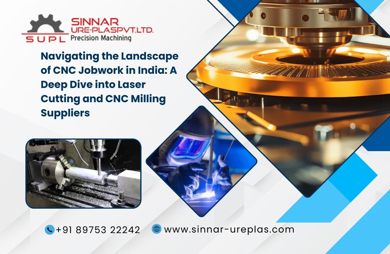 Navigating the Landscape of CNC Jobwork in India: A Deep Dive into Laser Cutting and CNC Milling Suppliers