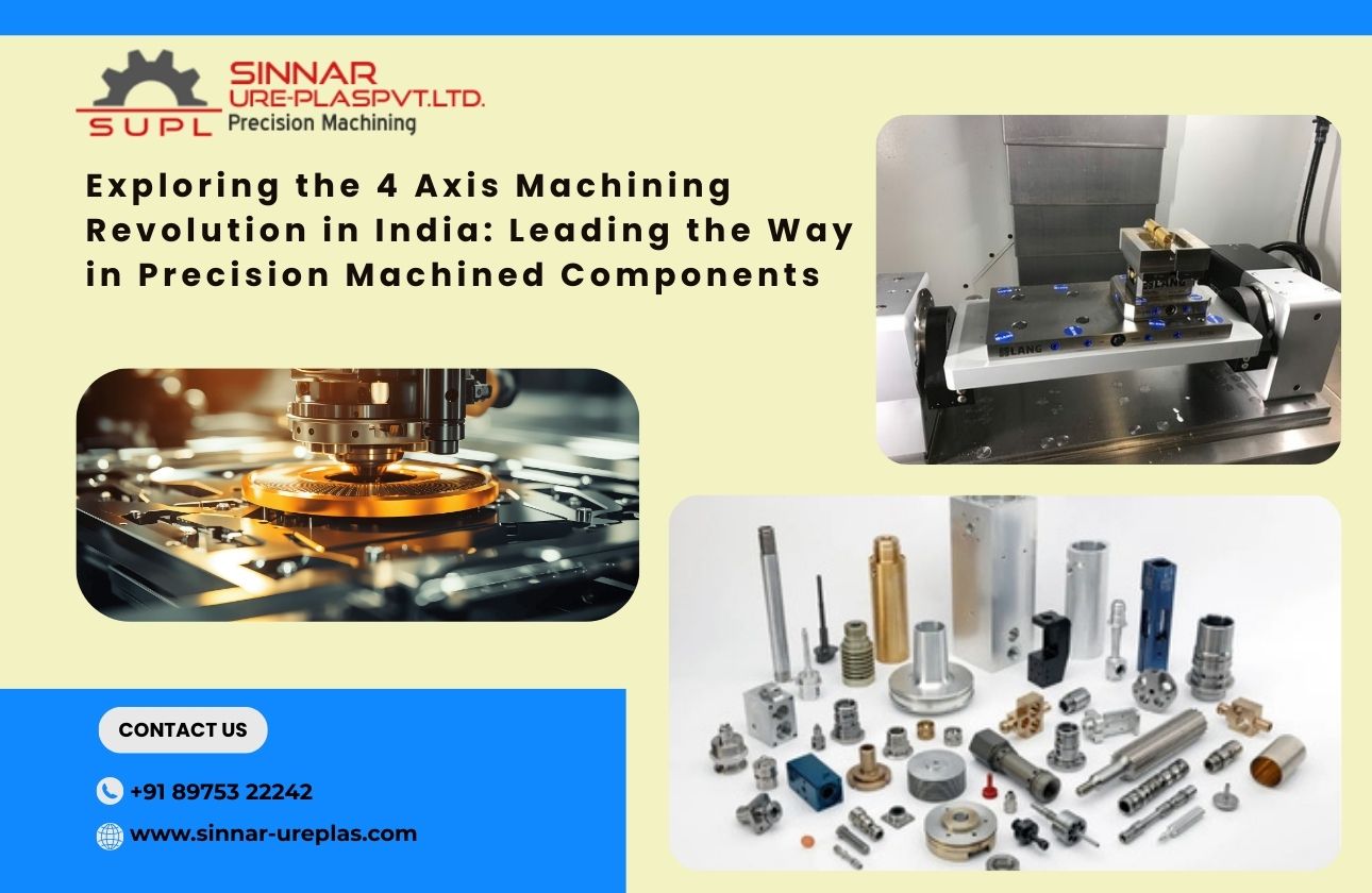 Exploring the 4 Axis Machining Revolution in India: Leading the Way in Precision Machined Components